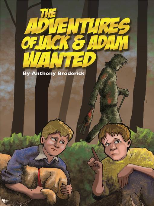 Title details for The Adventures of Jack & Adam WANTED by Anthony Broderick - Available